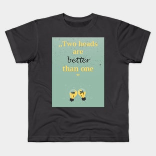 Two heads are better than one Kids T-Shirt